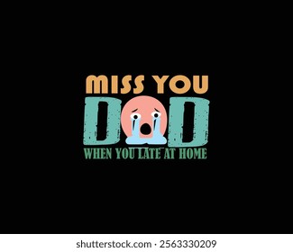 T-shirt design illustration of an background with typography. Father's day t-shirt design. Miss you DAD bundle t-shirt design.