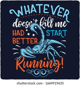 T-shirt design with illustration of hand drawn scorpion. Vintage poster composition. Quote lettering styling.