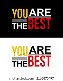 T-shirt design inspiration and quotes. Contains writing You Are The Best.
Can be printed on t-shirts, mugs or other media.