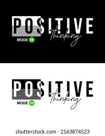 T-shirt design inspiration and quotes. Contains writing Positive Thinking Mode On.
Can be printed on t-shirts, mugs or other media.