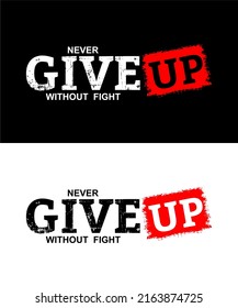 T-shirt design inspiration and quotes. Contains writing Never Give Up Without Fight.
Can be printed on t-shirts, mugs or other media.