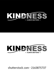 T-shirt design inspiration and quotes. Contains writing Kindness Always Matters.
Can be printed on t-shirts, mugs or other media.