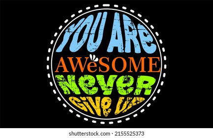 T-shirt design inspiration and quotes.
Vector design with the inscription Your Awesome Never Give Up.
Can be printed on t-shirts, mugs or other media.