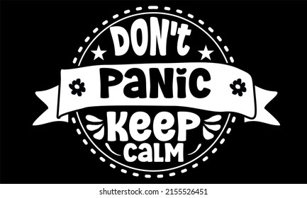 T-shirt design inspiration and quotes.
Vector design with the inscription Do Not Panic Keep Calm.
Can be printed on t-shirts, mugs or other media.