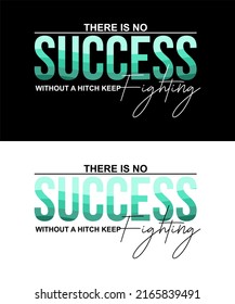 T-shirt design inspiration and quotes with the words There Is No Success Without Hitch.
Can be printed on t-shirts, mugs or other media.

