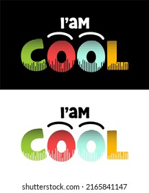 T-shirt design inspiration and quotes with the words I'am Cool.
Can be printed on t-shirts, mugs or other media.

