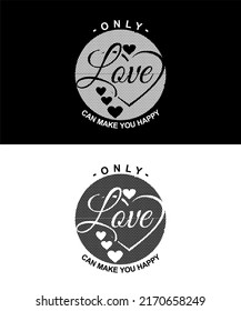 T-shirt design inspiration and quotes with the words Only Love Make You Happy.

Can be printed on t-shirts, mugs or other media.