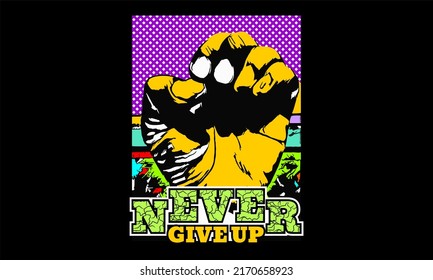 T-shirt design inspiration and quotes with the words Never Give Up.

Can be printed on t-shirts, mugs or other media.