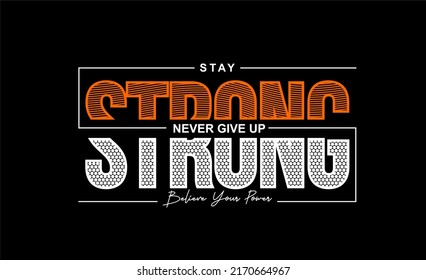 La inspiración y las citas del diseño de camisetas con las palabras Stay Strong Never Give Up Believe Your Self.

Puede imprimirse en camisetas, tazas u otros medios.