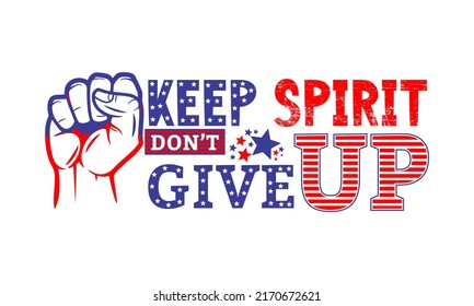 T-shirt design inspiration and quotes with the words Keep Spirit Don't Give Up.

Can be printed on t-shirts, mugs or other media.