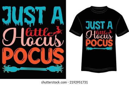  T-shirt Design Just a Little Hocus Pocus Vector Colorful Illustration in Black Background