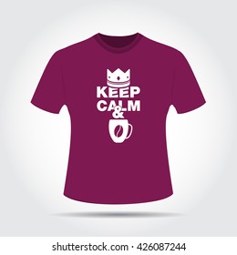 T-shirt Design. Keep Calm and Drink coffee