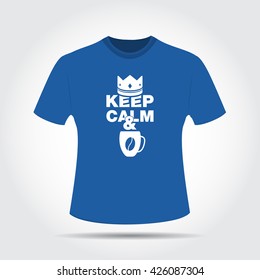 T-shirt Design. Keep Calm and Drink coffee