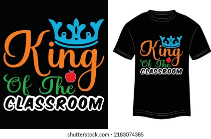 T-shirt Design King of the Classroom Vector Colorful Illustration in Black Background