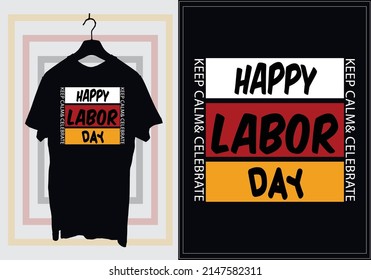 T-shirt design for Labor Day or May Day or International Workers Day. Trendy typography t-shirt design template for print t-shirts fashion clothing posters and merchandise. Happy Labor day t-shirt.