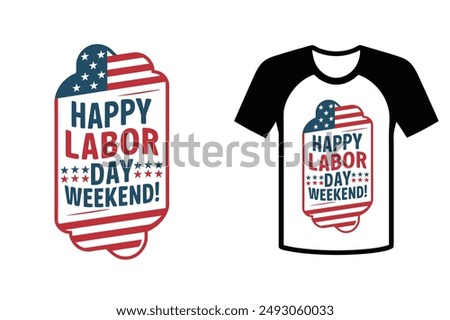 t-shirt design of Labor Day, typography, I wish you a happy Labor Day Weekend