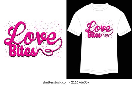 T-shirt Design Love Bites Typography vector illustration and colorful design in White background.