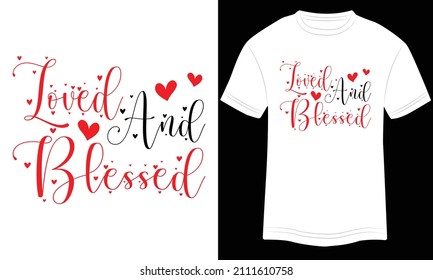 T-shirt Design Love And Blessed Typography vector illustration and colorful design in White background.