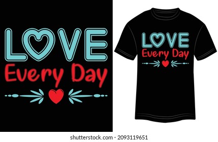 T-shirt Design Love Every Day Typography Vector Illustration and Colorful Design in Black Background.