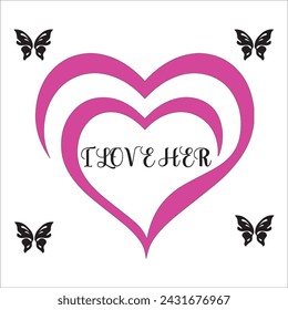 t-shirt design," I LOVE HER".