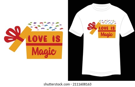 T-shirt Design Love is a Magic Typography vector illustration and colorful design in white background.