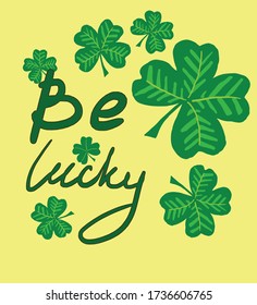 T-shirt design with lucky clover and an inspirational phrase. Vector illustration