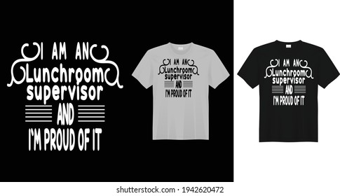 T-shirt design for lunchroom supervisor 