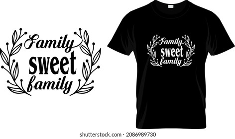 T-shirt design with massage family sweet family. family quote t-shirt design templet easy to print all-purpose for man, women, and children.
