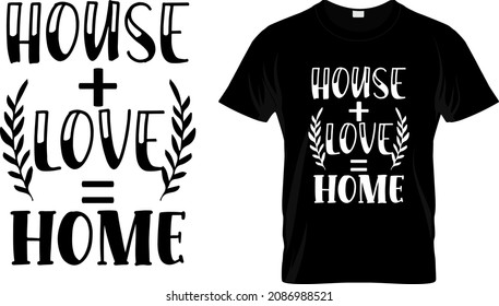 T-shirt design with massage house love home. family quote t-shirt design templet easy to print all-purpose for man, women, and children.