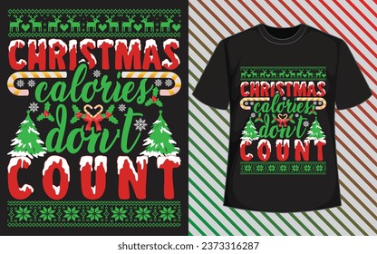  t-shirt design
merry christmas 
it's christmas time 
christmas calories don't count
typography t shirt design