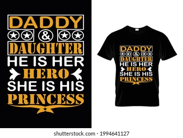 THE T-SHIRT DESIGN WITH MESSAGE DADY  DAUGHTHER HE IS HER HERO
