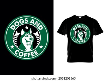 T-shirt design with message dogs and coffee. Colorful dog lover t shirt design. dog lover t-shirt design. dog father t-shirt design. Typography, t-shirt graphics, print, poster, banner, slogan