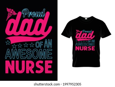 T-SHIRT DESIGN WITH MESSAGE PROUD DAD OF AN AWESOME NURSE