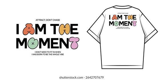 T-shirt Design with I AM THE MOMENT Typography Creative streetwear concept vector graphic design