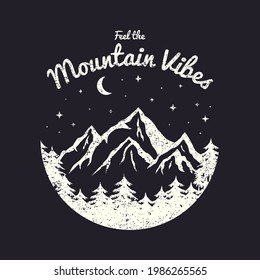 T-shirt design with mountains, forest and night sky. Typography graphics for tee shirt with grunge and slogan. Vintage apparel print. Vector illustration.