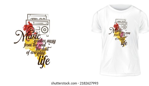 t-shirt design, the music washes away from the soul the dust of everyday life