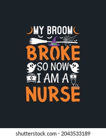 T-shirt Design My Broom Broke So now I am a Nurse
