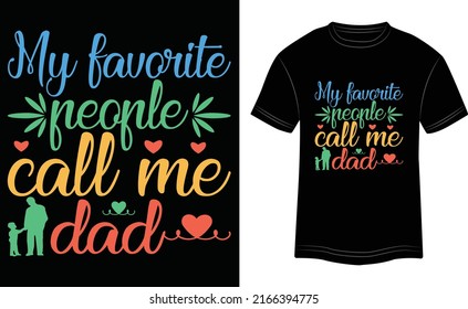 T-shirt Design My Favorite People call me Dad Vector Colorful Illustration in Black Background