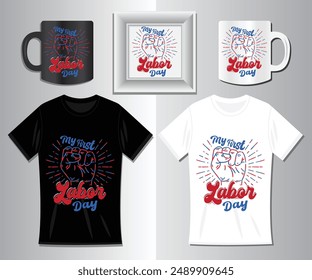T-shirt Design, "My First Labor Day" vector Graphic Design. T-shirt, mug, sticker, wall mat, etc. Typography Design.