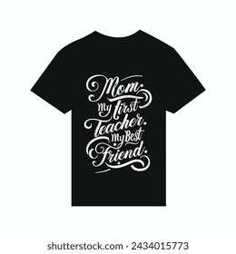 T-shirt design My First Teacher My Best Friend