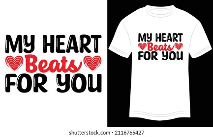 T-shirt Design My Heart Beats for you Typography vector illustration and colorful design in White background.