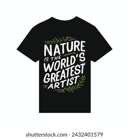 T-shirt design Nature is the world's greatest artist