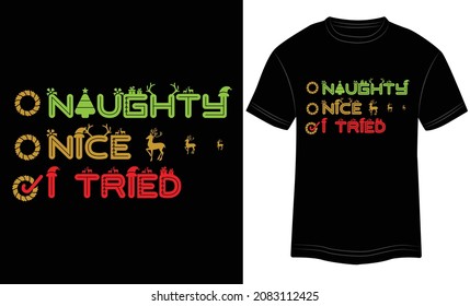 T-shirt Design Naughty Nice I Tried Typography Vector Illustration and Colorful Design in the Black Background.