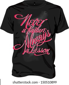 Tshirt design Never a failure Always a lesson quote