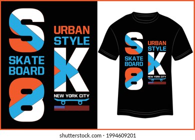 T-shirt Design New York City Urban Style SK8 Skate Board Typography vector illustration and colorful design in the black background.