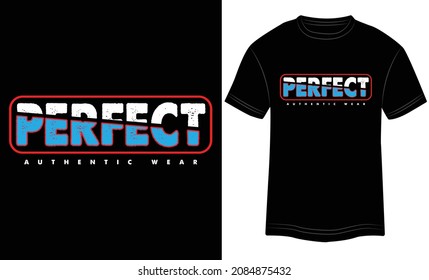 T-shirt Design Perfect Authentic Wear Typography Vector Illustration and Colorful Design in the Black Background.