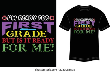 T-shirt Design I’m Ready for First Grade but is it ready for me? Vector Colorful Illustration in Black Background
