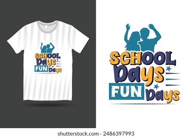 T-shirt Design For "SCHOOL DAYS FUN DAYS"