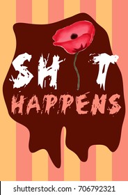 T-shirt design with "Shit happens" text and a colorful poppy on a striped background in A4 dimensions - Eps10 vector graphics and illustration