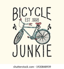 T-shirt design slogan typography bicycle junkie with bicycle vintage illustration